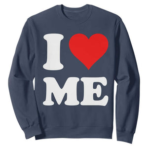I Love Me Sweatshirt Funny Self Love Heart Positive Vibes TS10 Navy Print Your Wear