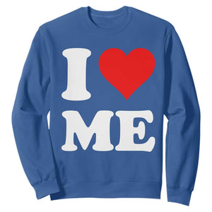 I Love Me Sweatshirt Funny Self Love Heart Positive Vibes TS10 Royal Blue Print Your Wear