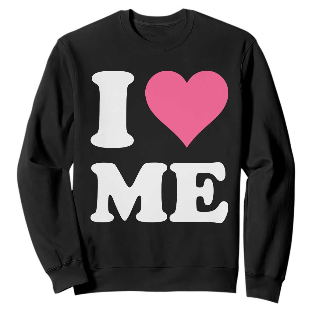 I Love Me Sweatshirt Funny Self Love Pink Heart Positive Vibes TS10 Black Print Your Wear