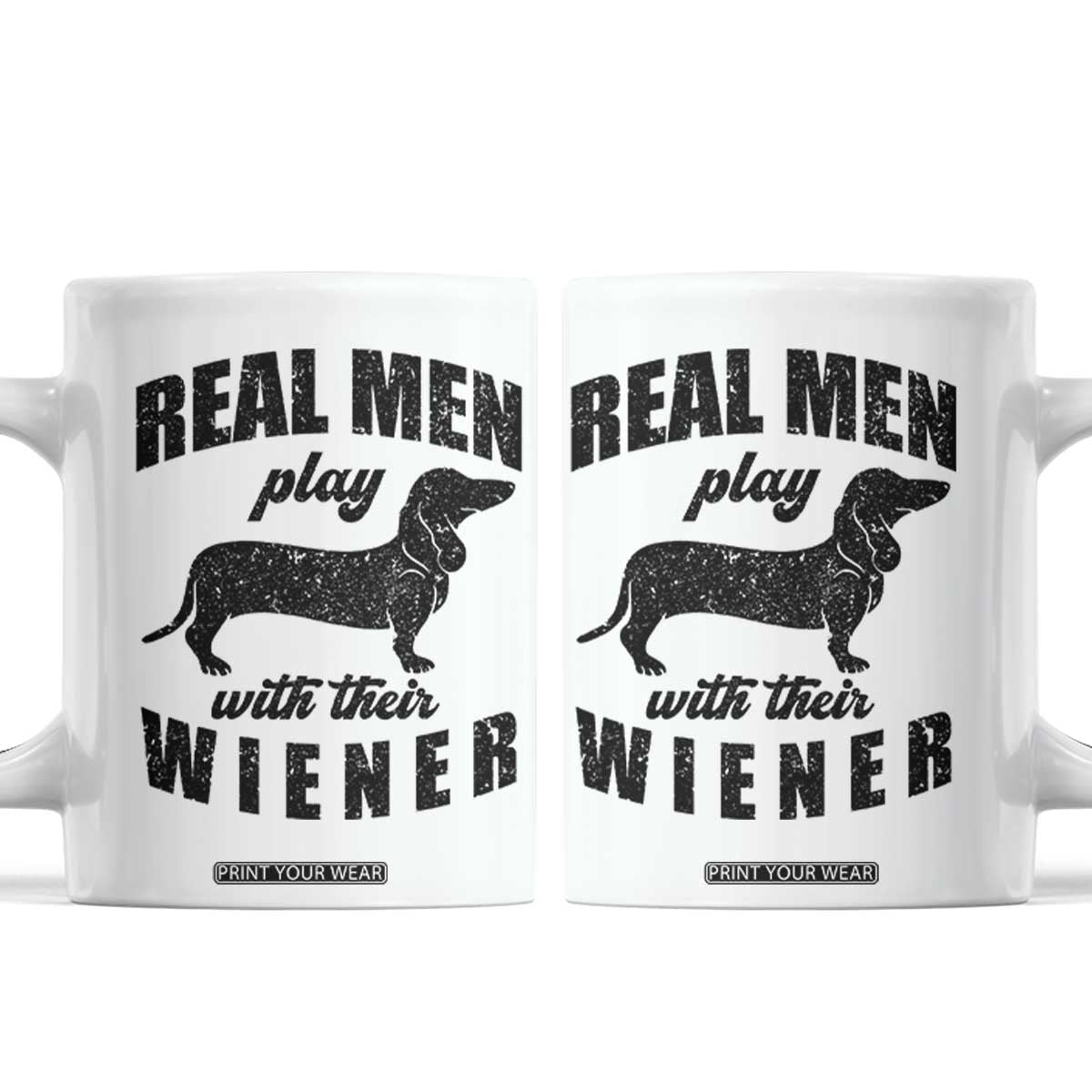 Funny Dachshund Dad Coffee Mug Real Men Play With Their Wiener Dog Dad Gag Gift TS10 White Print Your Wear