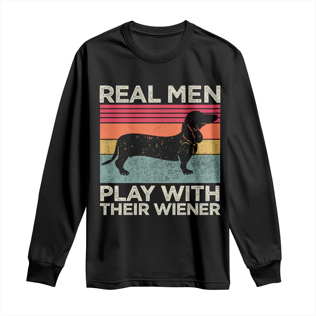 Funny Dachshund Dad Long Sleeve Shirt Retro Real Men Play With Their Wiener Dog Dad Gag Gift TS10 Black Print Your Wear