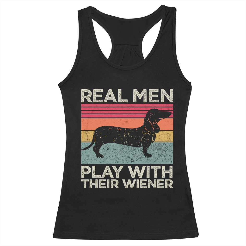Funny Dachshund Dad Racerback Tank Top Retro Real Men Play With Their Wiener Dog Dad Gag Gift TS10 Black Print Your Wear