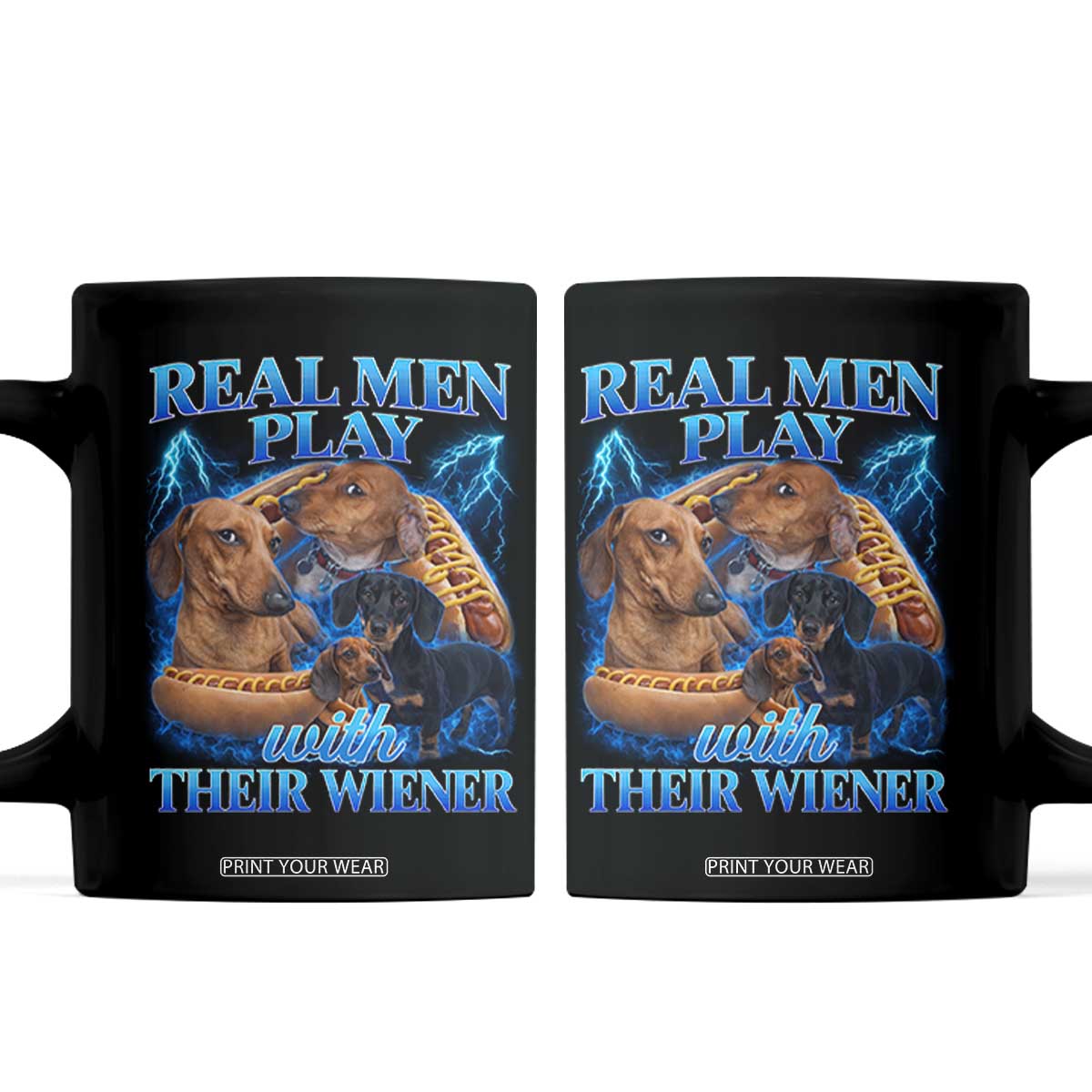 Funny Dachshund Dog Dad Coffee Mug Real Men Play With Their Wiener Funny Offensive TS10 Black Print Your Wear