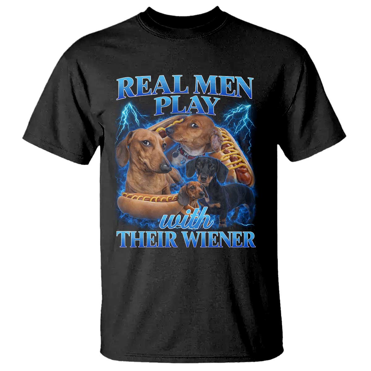 Funny Dachshund Dog Dad T Shirt Real Men Play With Their Wiener Funny Offensive TS10 Black Print Your Wear