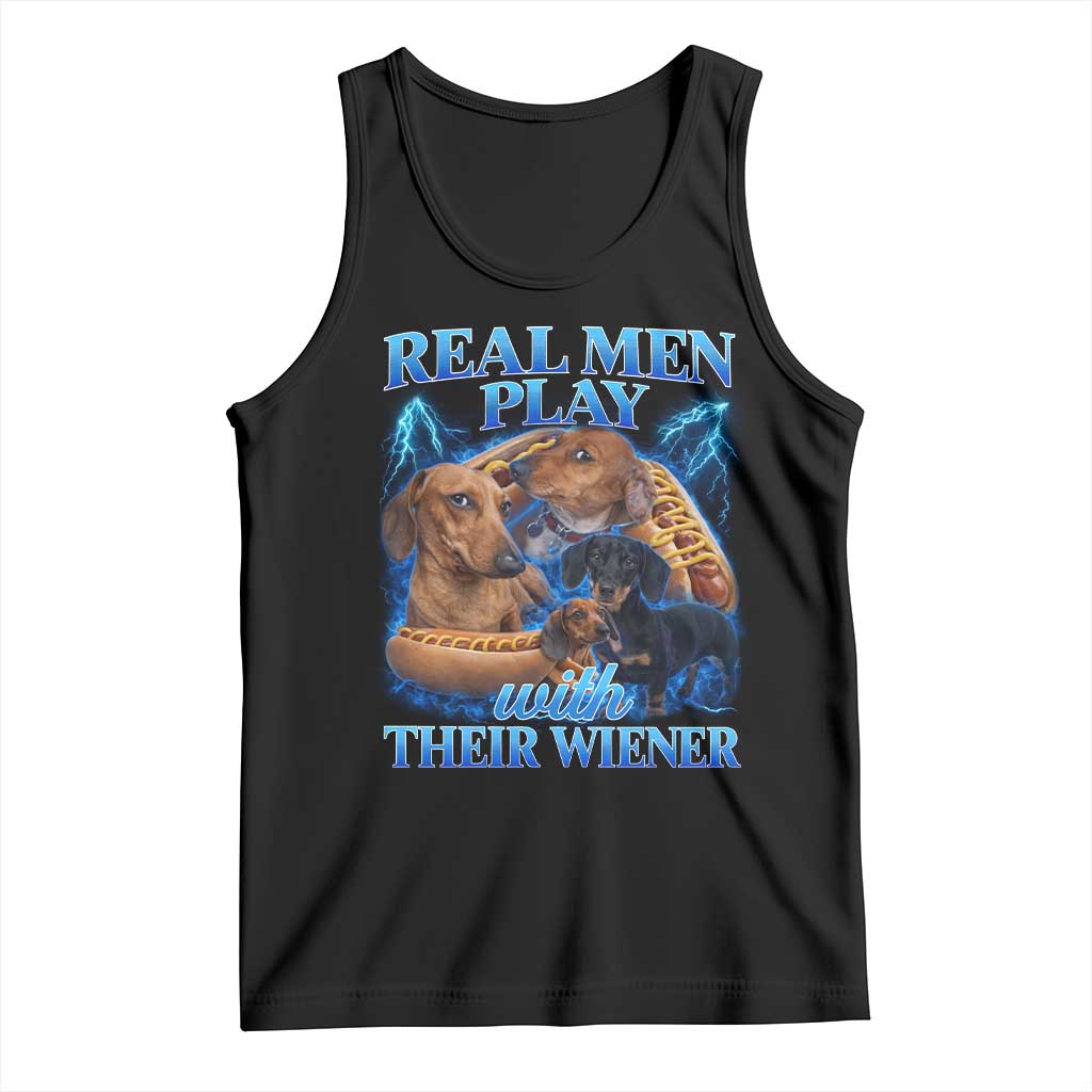 Funny Dachshund Dog Dad Tank Top Real Men Play With Their Wiener Funny Offensive TS10 Black Print Your Wear
