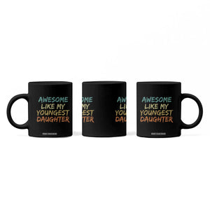 Awesome Like My Youngest Daughter Coffee Mug Mother's Day Father's Day Gift TS10 Print Your Wear