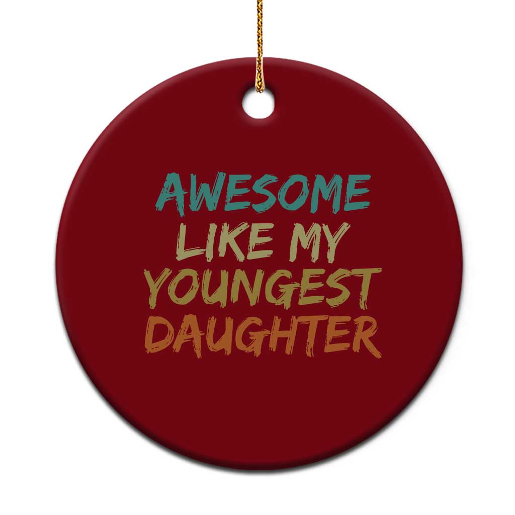 Awesome Like My Youngest Daughter Ceramic Ornament Mother's Day Father's Day Gift TS10 1pc Red Print Your Wear