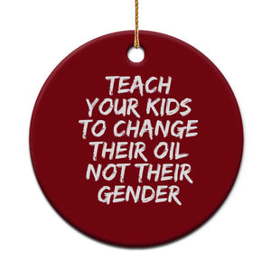 Teach Your Kids To Change Their Oil Not Their Gender Ceramic Ornament TS10 1pc Red Print Your Wear