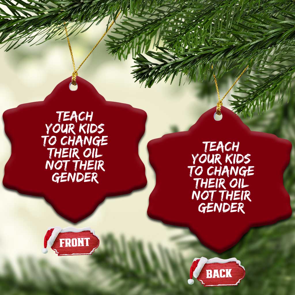 Teach Your Kids To Change Their Oil Not Their Gender Ceramic Ornament TS10 Print Your Wear