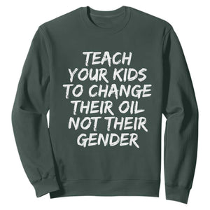 Teach Your Kids To Change Their Oil Not Their Gender Sweatshirt TS10 Dark Forest Green Print Your Wear