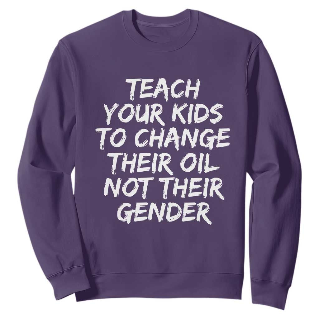 Teach Your Kids To Change Their Oil Not Their Gender Sweatshirt TS10 Purple Print Your Wear