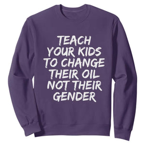 Teach Your Kids To Change Their Oil Not Their Gender Sweatshirt TS10 Purple Print Your Wear