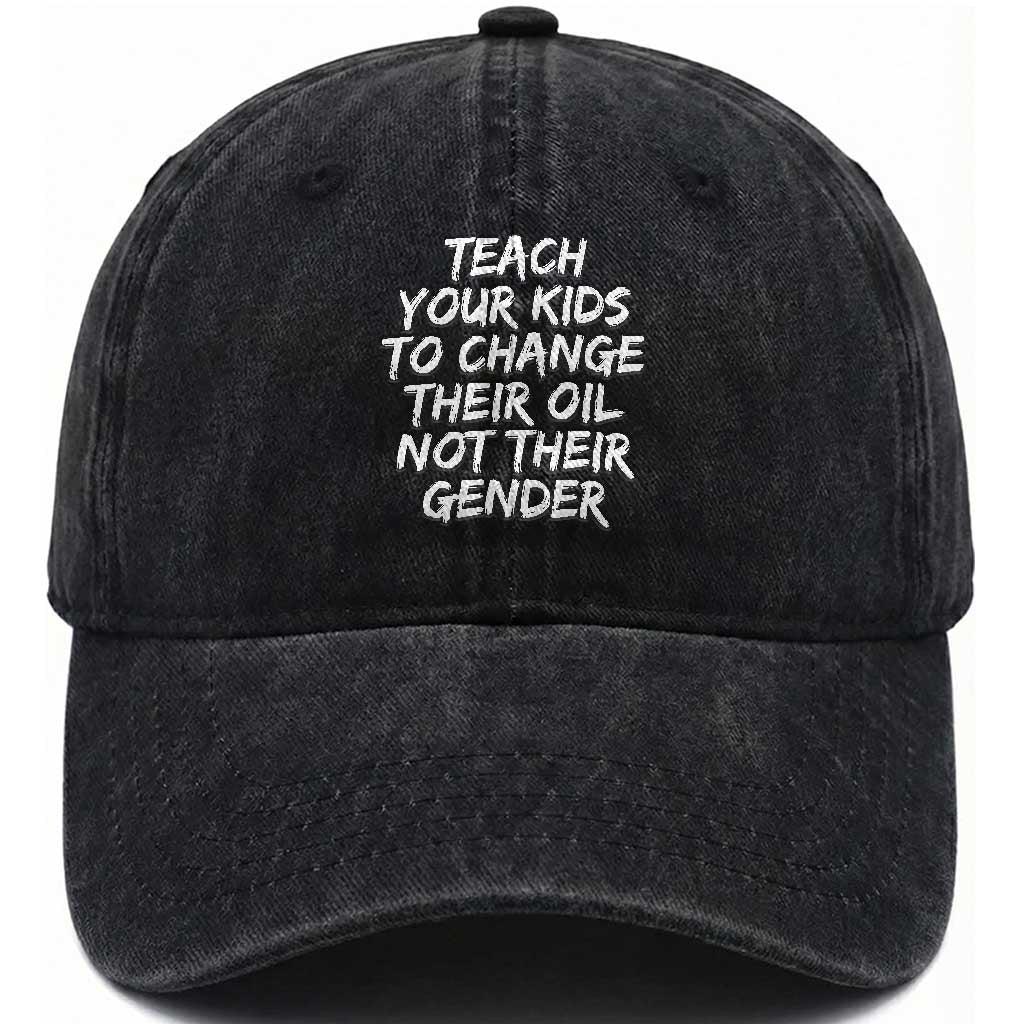 Teach Your Kids To Change Their Oil Not Their Gender Washed Cotton Baseball Cap TS10 Washed Cap Universal Fit Black Print Your Wear