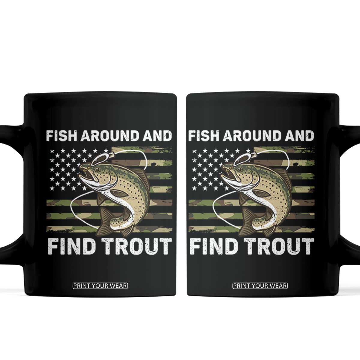 Fish Around and Find Trout Coffee Mug Camo Bass Fishing Meme US Flag Punny Pun Dad TS10 Black Print Your Wear