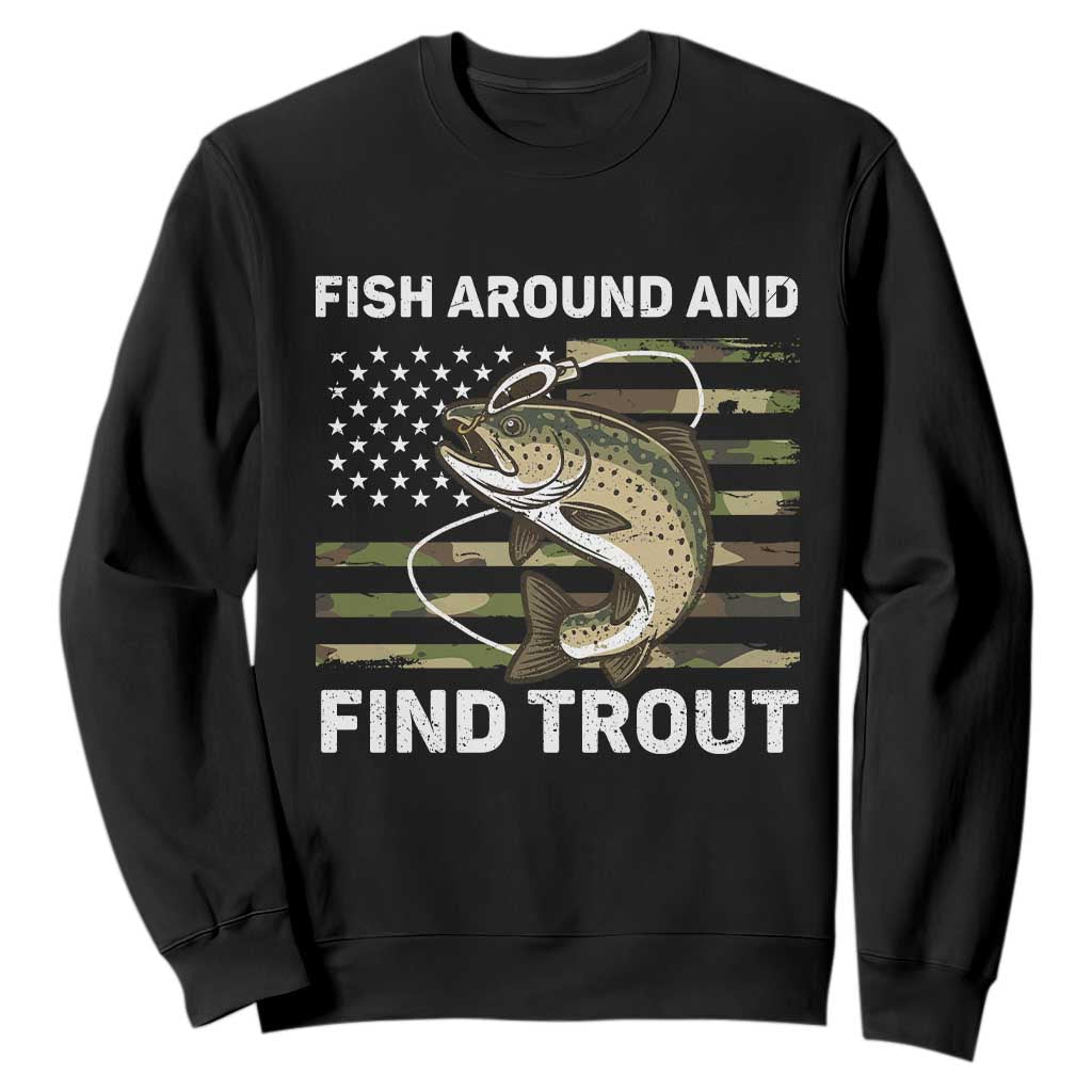 Fish Around and Find Trout Sweatshirt Camo Bass Fishing Meme US Flag Punny Pun Dad TS10 Black Print Your Wear