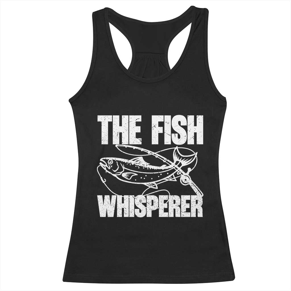 Funny Fishing Racerback Tank Top The Fish Whisperer Lake Life Gift For Fishermen Dads TS10 Black Print Your Wear