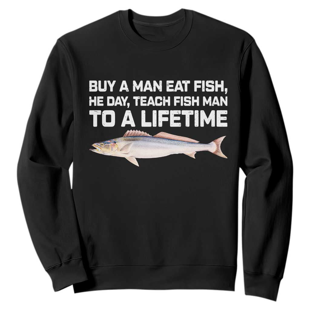Funny Fishing Meme Sweatshirt Buy A Man Eat Fish Inappropriate TS10 Black Print Your Wear