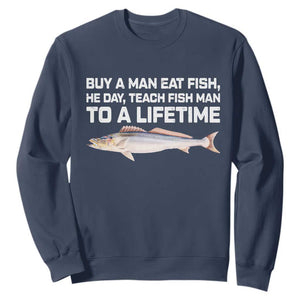Funny Fishing Meme Sweatshirt Buy A Man Eat Fish Inappropriate TS10 Navy Print Your Wear