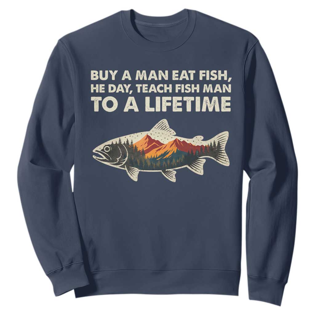 Funny Fishing Meme Sweatshirt Vintage Buy A Man Eat Fish Inappropriate TS10 Navy Print Your Wear