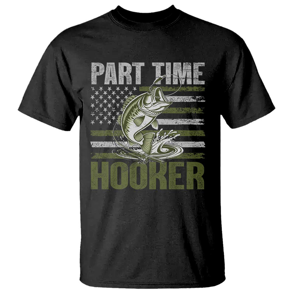 Part Time Hooker T Shirt Funny Fishing Patriotic US Flag Fisherman TS10 Black Print Your Wear