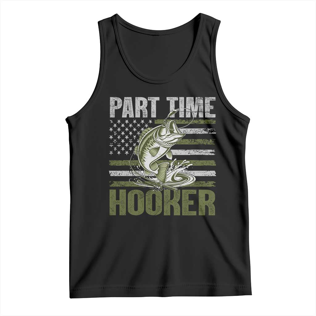 Part Time Hooker Tank Top Funny Fishing Patriotic US Flag Fisherman TS10 Black Print Your Wear