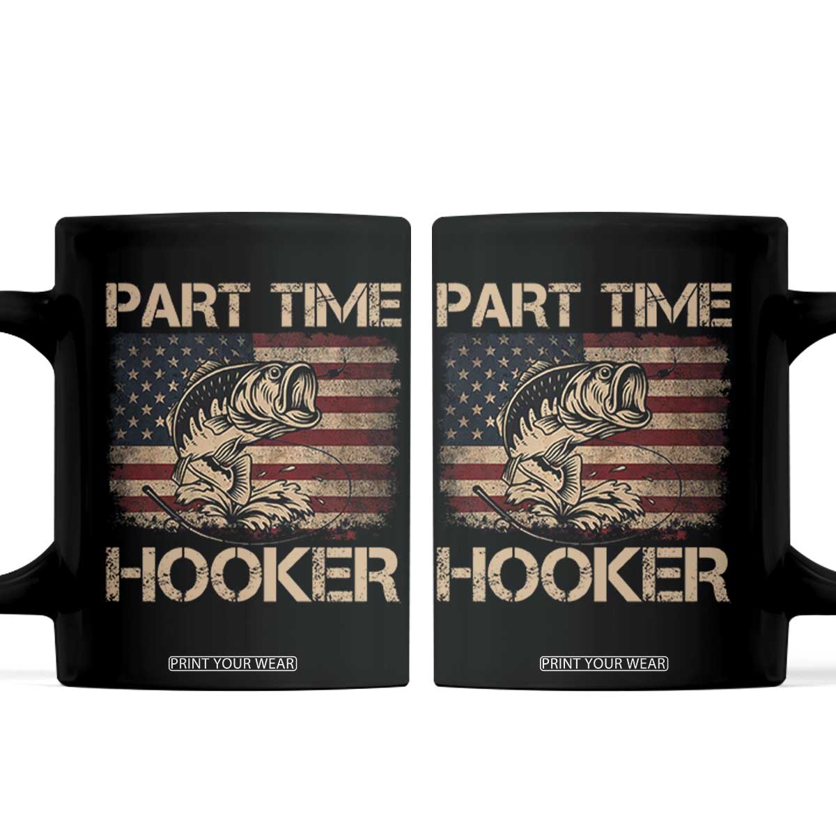 Part Time Hooker Coffee Mug Funny Fishing USA Flag Patriotic Fisherman TS10 Black Print Your Wear