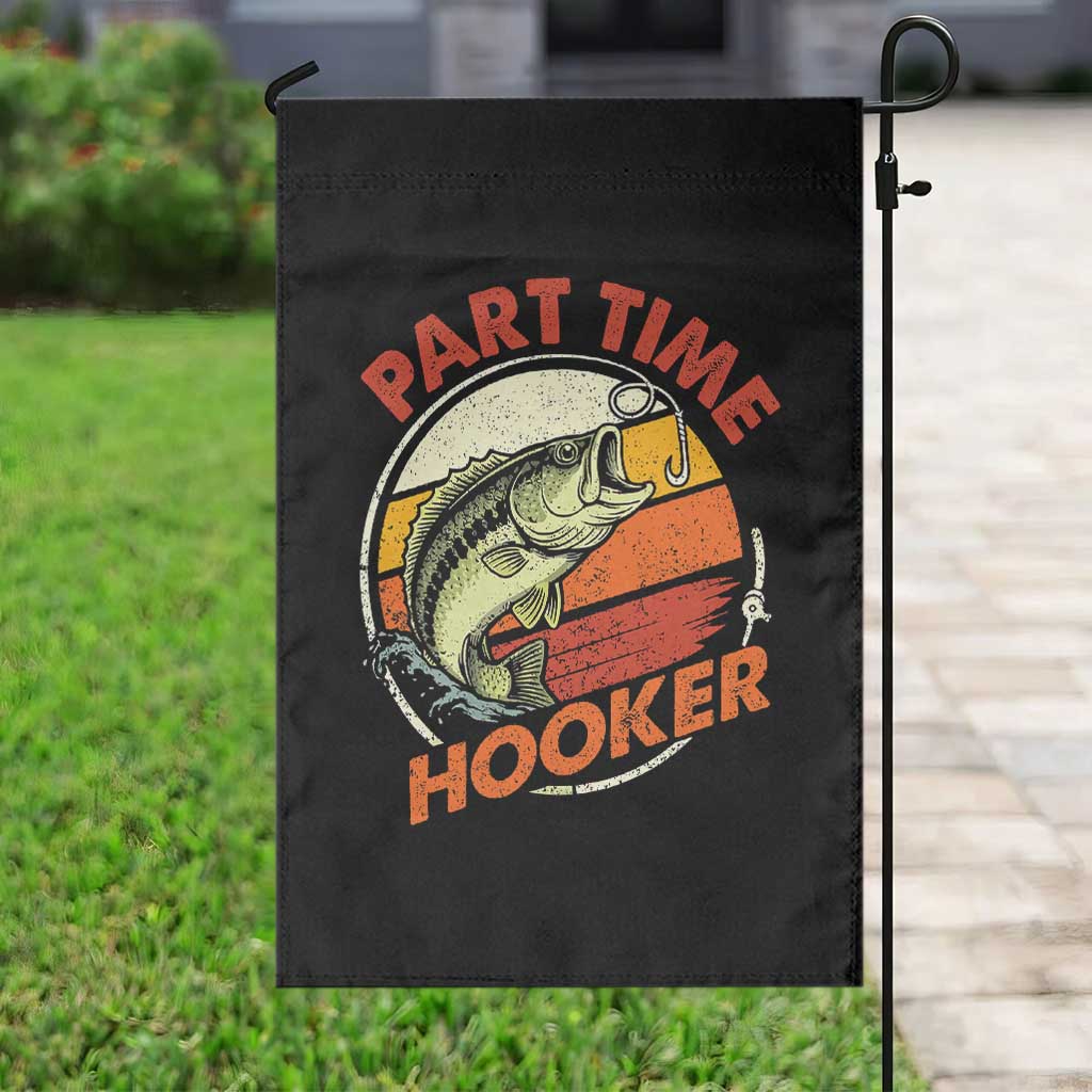 Part Time Hooker Garden Flag Retro Funny Fishing TS10 Print Your Wear