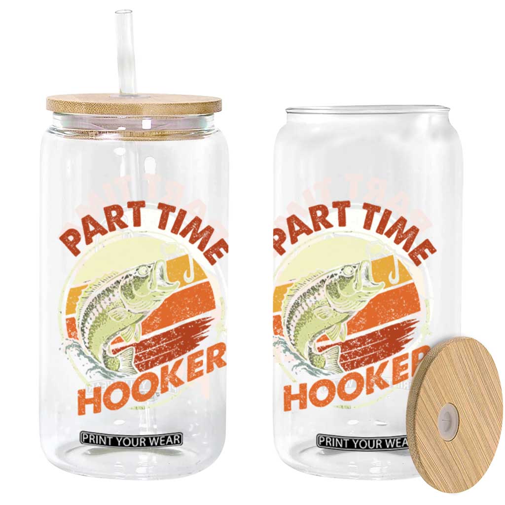 Part Time Hooker Glass Can Retro Funny Fishing TS10 Print Your Wear