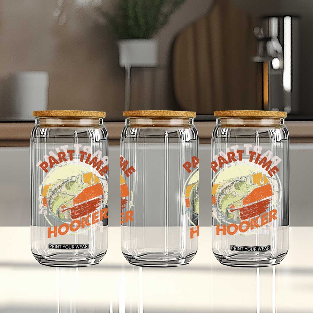 Part Time Hooker Glass Can Retro Funny Fishing TS10 Print Your Wear