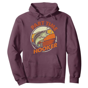 Part Time Hooker Hoodie Retro Funny Fishing TS10 Maroon Print Your Wear