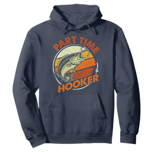 Part Time Hooker Hoodie Retro Funny Fishing TS10 Navy Print Your Wear