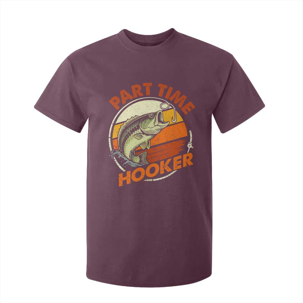 Part Time Hooker T Shirt For Kid Retro Funny Fishing TS10 Maroon Print Your Wear