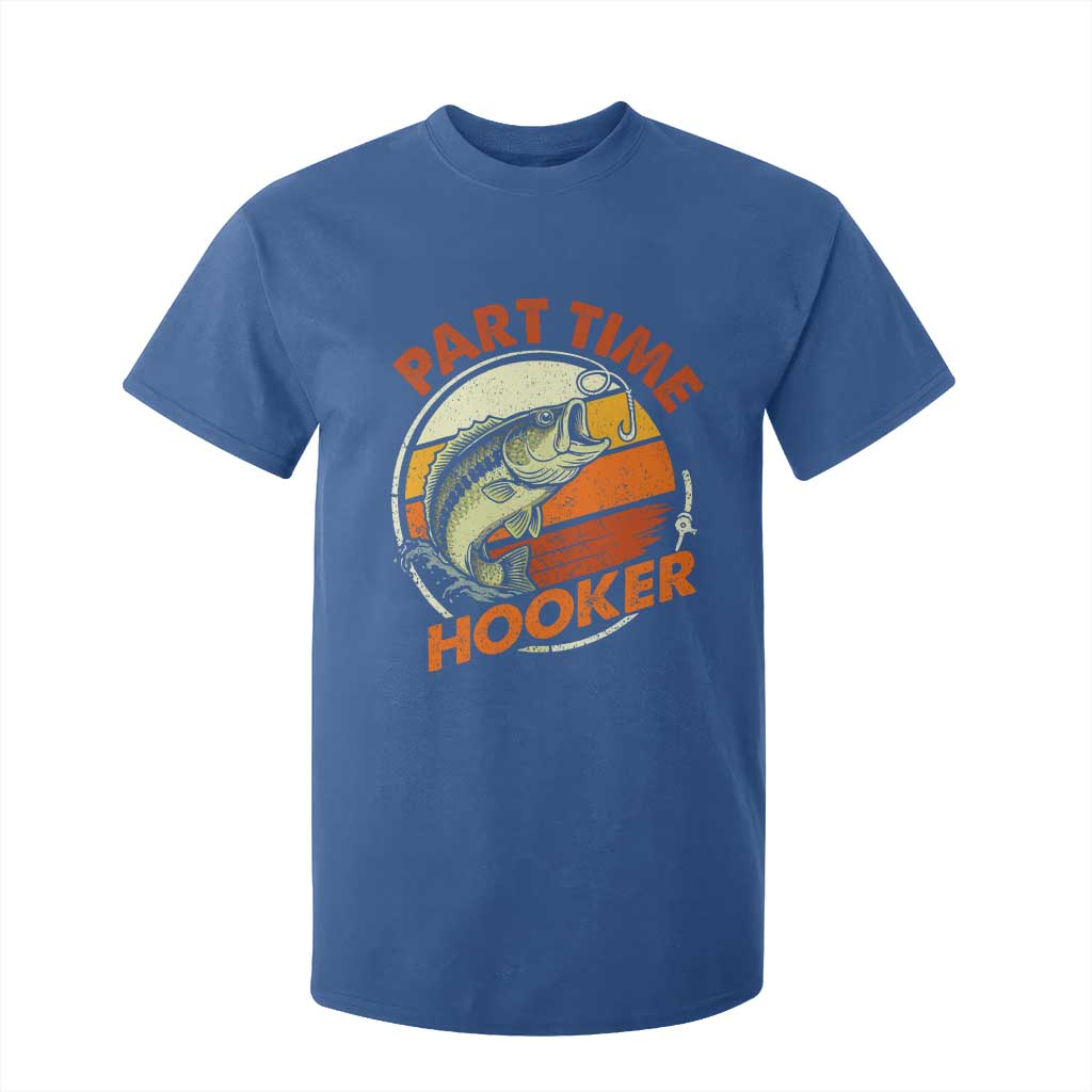 Part Time Hooker T Shirt For Kid Retro Funny Fishing TS10 Royal Blue Print Your Wear
