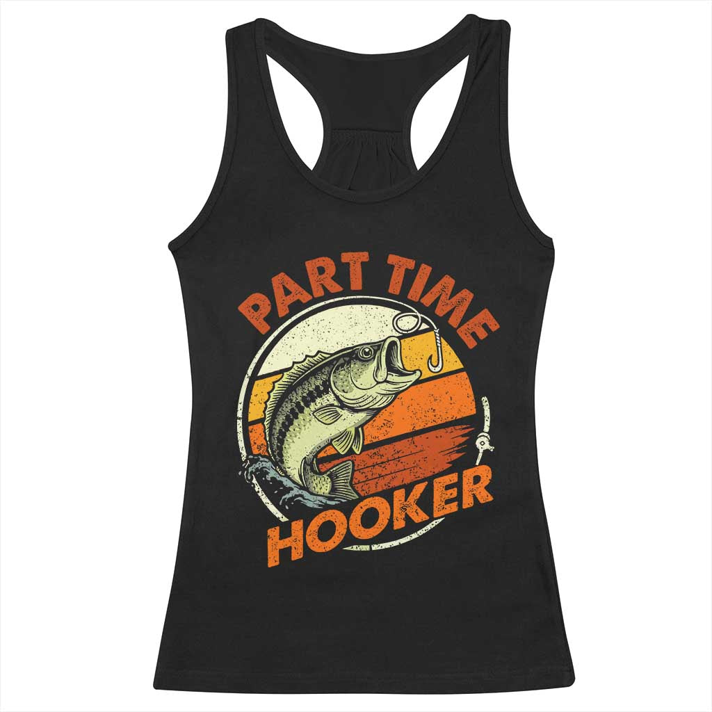 Part Time Hooker Racerback Tank Top Retro Funny Fishing TS10 Black Print Your Wear