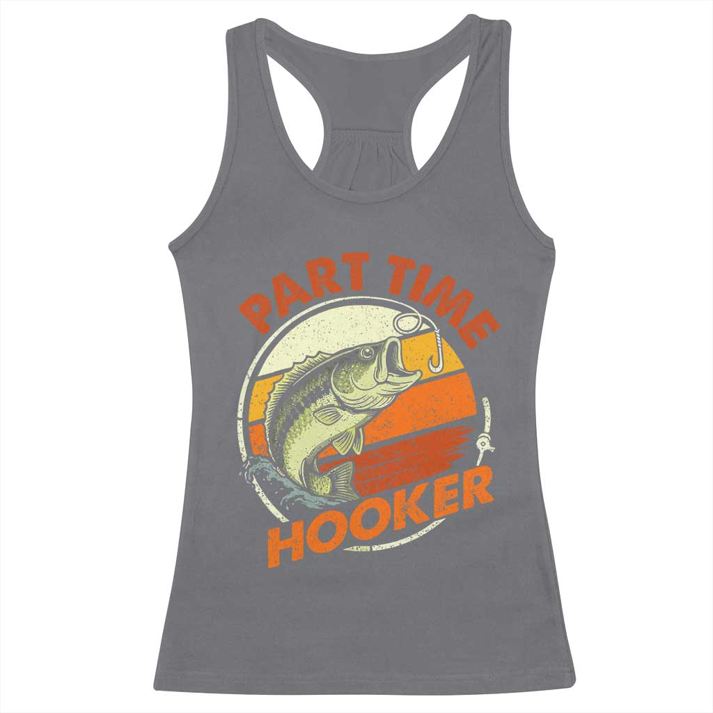 Part Time Hooker Racerback Tank Top Retro Funny Fishing TS10 Charcoal Print Your Wear