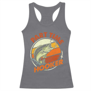 Part Time Hooker Racerback Tank Top Retro Funny Fishing TS10 Charcoal Print Your Wear