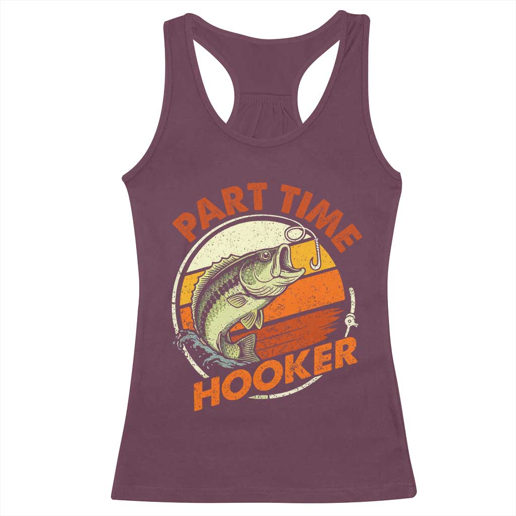 Part Time Hooker Racerback Tank Top Retro Funny Fishing TS10 Maroon Print Your Wear