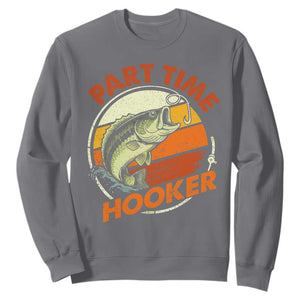 Part Time Hooker Sweatshirt Retro Funny Fishing TS10 Charcoal Print Your Wear