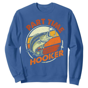Part Time Hooker Sweatshirt Retro Funny Fishing TS10 Royal Blue Print Your Wear