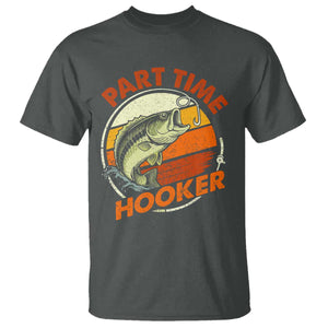 Part Time Hooker T Shirt - Retro Funny Fishing TS10 Dark Heather Print Your Wear