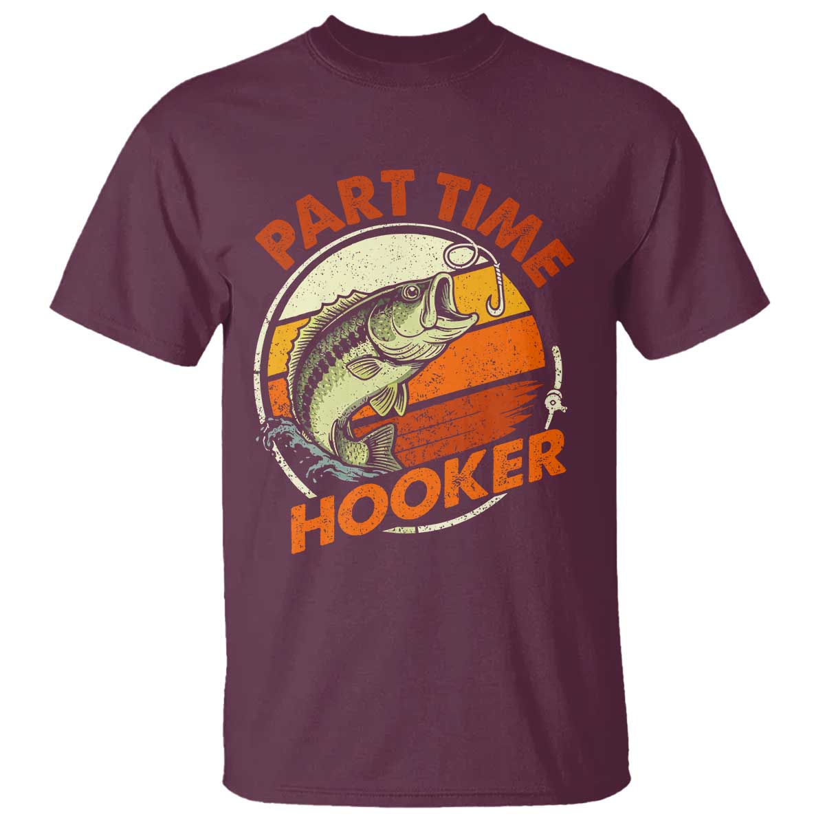 Part Time Hooker T Shirt - Retro Funny Fishing TS10 Maroon Print Your Wear