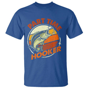 Part Time Hooker T Shirt - Retro Funny Fishing TS10 Royal Blue Print Your Wear