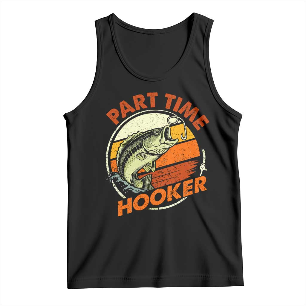 Part Time Hooker Tank Top Retro Funny Fishing TS10 Black Print Your Wear