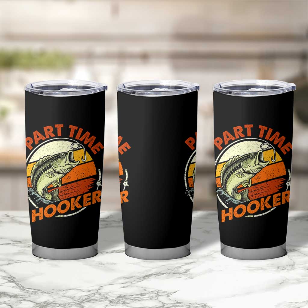 Part Time Hooker Tumbler Cup Retro Funny Fishing TS10 Print Your Wear