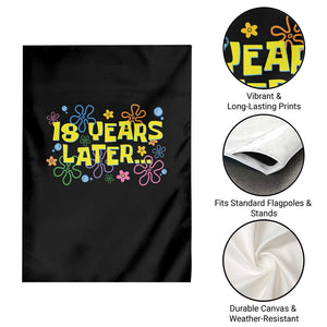 18 Years Later 18th Birthday Garden Flag Eighteen Party Funny Meme TS10 Print Your Wear