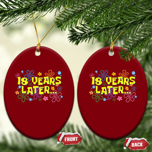 18 Years Later 18th Birthday Ceramic Ornament Eighteen Party Funny Meme TS10 Print Your Wear