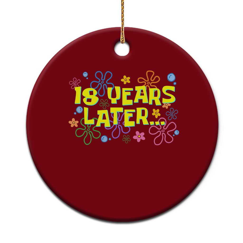 18 Years Later 18th Birthday Ceramic Ornament Eighteen Party Funny Meme TS10 1pc Red Print Your Wear