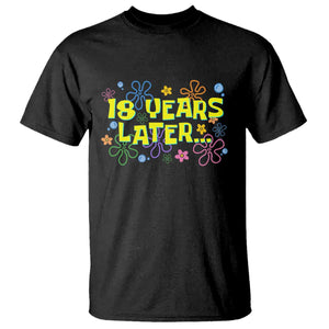 18 Years Later 18th Birthday T Shirt Eighteen Party Funny Meme TS10 Black Print Your Wear