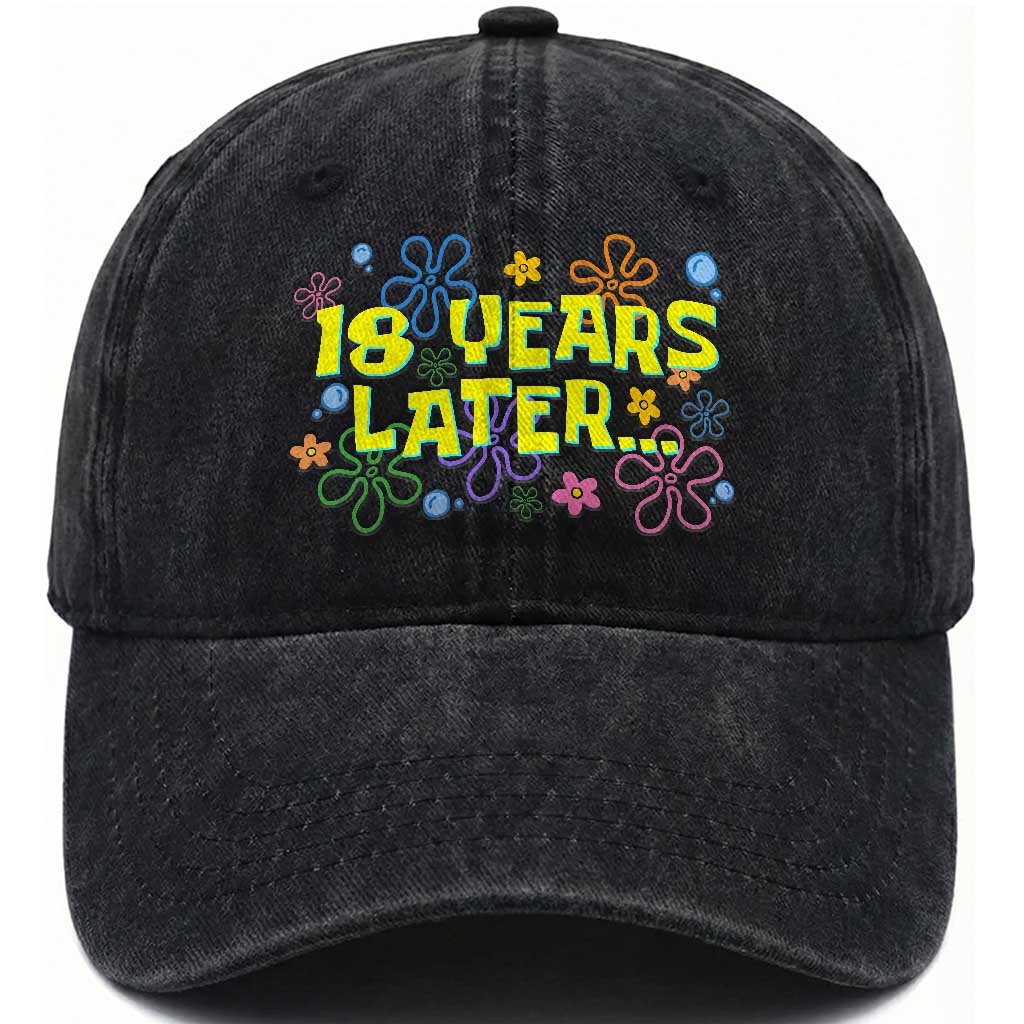 18 Years Later 18th Birthday Washed Cotton Baseball Cap Eighteen Party Funny Meme TS10 Print Your Wear