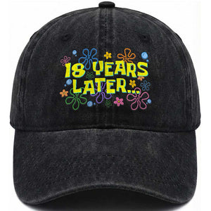 18 Years Later 18th Birthday Washed Cotton Baseball Cap Eighteen Party Funny Meme TS10 Print Your Wear